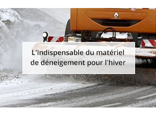 L'indispensable du matériel de déneigement pour l'hiver