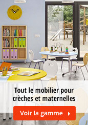 Voir la gamme pour crèches et maternelles
